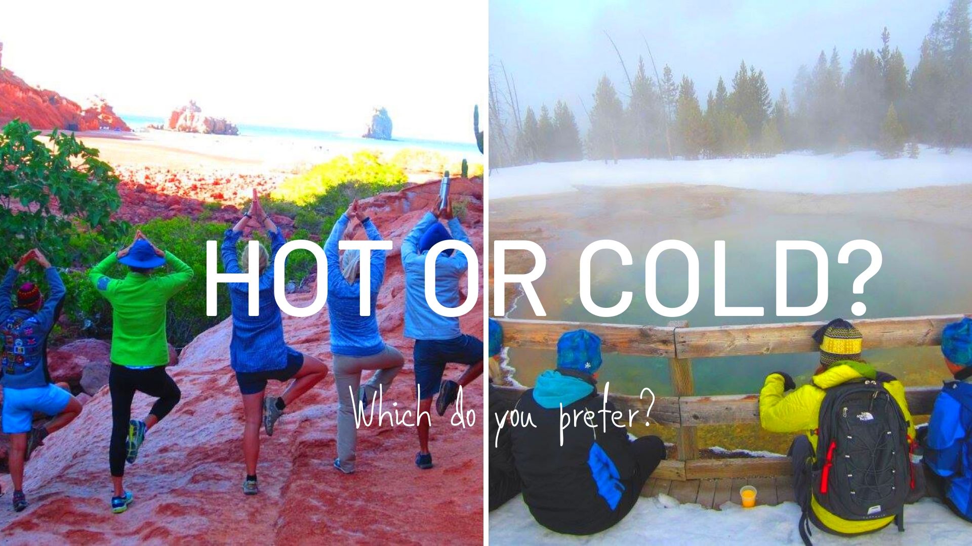 Hot or Cold? Which do you prefer?